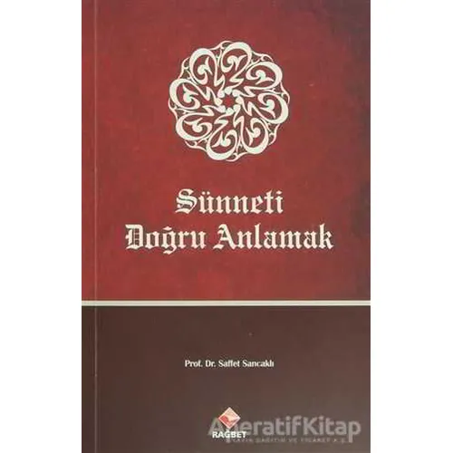 Sünneti Doğru Anlamak - Saffet Sancaklı - Rağbet Yayınları