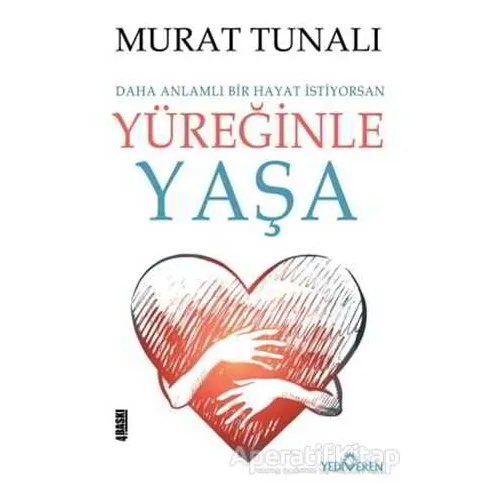 Yüreğinle Yaşa - Murat Tunalı - Yediveren Yayınları