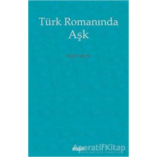 Türk Romanında Aşk - Recai Özcan - Kitabevi Yayınları
