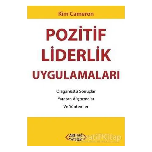 Pozitif Liderlik Uygulamaları - Kim Cameron - Arıtan Yayınevi