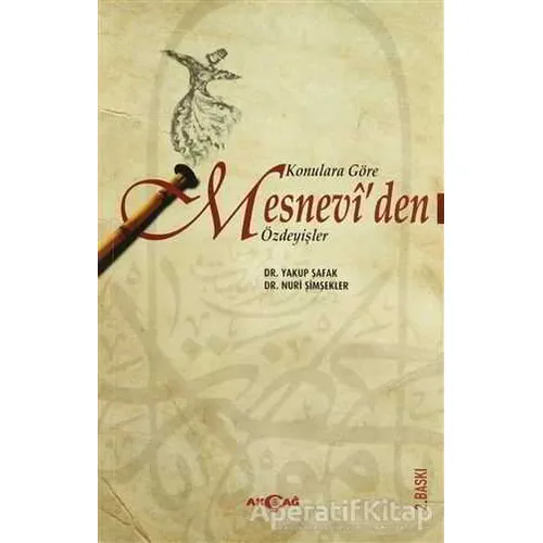 Konulara Göre Mesnevi’den Özdeyişler - Nuri Şimşekler - Akçağ Yayınları