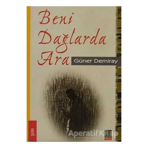 Beni Dağlarda Ara - Güner Demiray - Babıali Kitaplığı