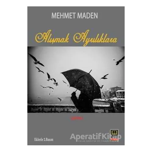 Alışmak Ayrılıklara - Mehmet Maden - Babıali Kitaplığı