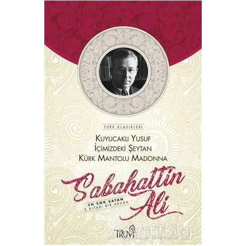 Kuyucaklı Yusuf - İçimizdeki Şeytan - Kürk Mantolu Madonna - Sabahattin Ali - Truva Yayınları