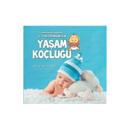 0-3 Yaş Çocuklar İçin Yaşam Koçluğu - Leyla Hatipoğlu - Ekinoks Yayın Grubu
