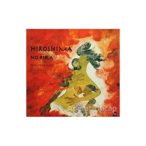 Hiroshima No Pika - Toshi Maruki - İleri Yayınları