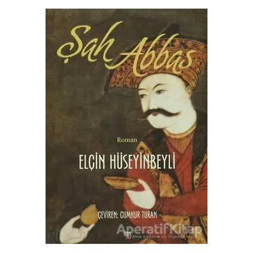 Şah Abbas - Elçin Hüseyinbeyli - İleri Yayınları