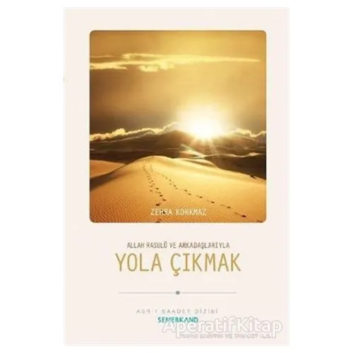 Allah Resulü ve Arkadaşlarıyla Yola Çıkmak - Zehra Korkmaz - Semerkand Yayınları