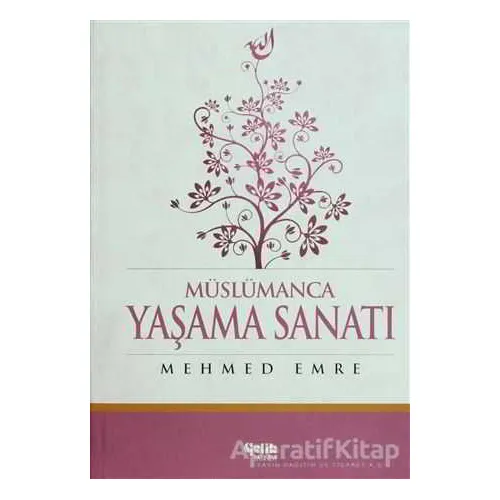 Müslümanca Yaşama Sanatı - Mehmed Emre - Çelik Yayınevi