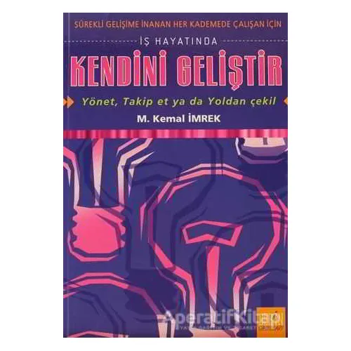 İş Hayatında Kendini Geliştir - M. Kemal İmrek - Derin Yayınları