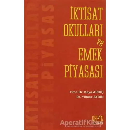 İktisat Okulları ve Emek Piyasası - Yılmaz Aydın - Derin Yayınları