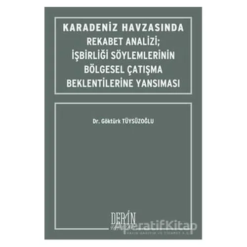 Karadeniz Havzasında Rekabet Analizi : İşbirliği Söylemlerinin Bölgesel Çatışma Beklentilerine Yansı