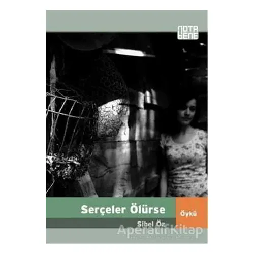 Serçeler Ölürse - Sibel Öz - Nota Bene Yayınları