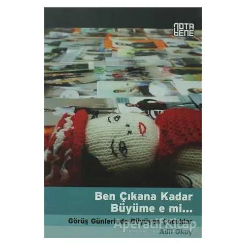 Ben Çıkana Kadar Büyüme e mi... - Adil Okay - Nota Bene Yayınları