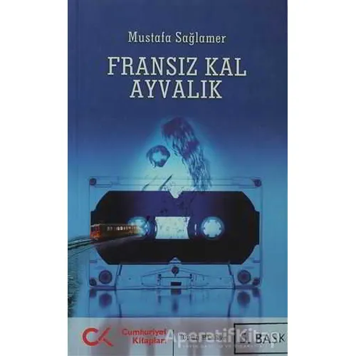 Fransız Kal Ayvalık - Mustafa Sağlamer - Cumhuriyet Kitapları