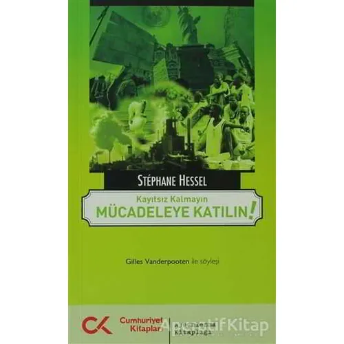 Kayıtsız Kalmayın Mücadeleye Katılın! - Stephane Hessel - Cumhuriyet Kitapları