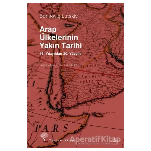 Arap Ülkelerinin Yakın Tarihi - Borisoviç Lutskiy - Yordam Kitap