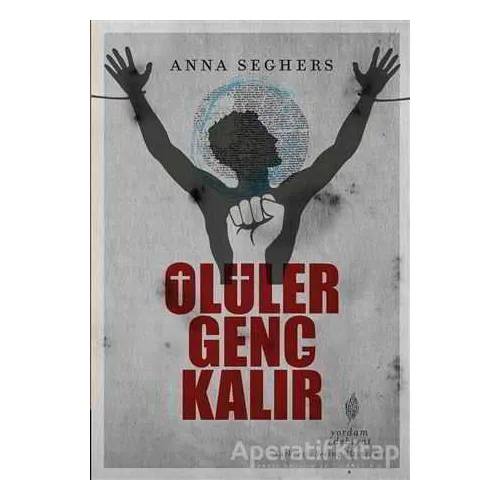 Ölüler Genç Kalır - Anna Seghers - Yordam Edebiyat