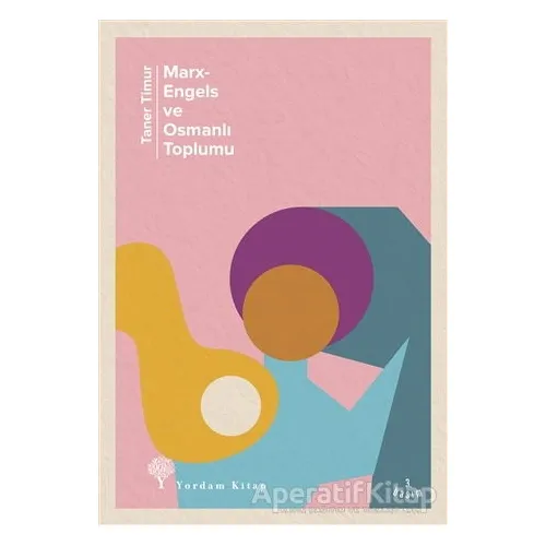 Marx-Engels ve Osmanlı Toplumu - Taner Timur - Yordam Kitap