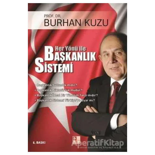 Her Yönü ile Başkanlık Sistemi - Burhan Kuzu - Babıali Kültür Yayıncılığı