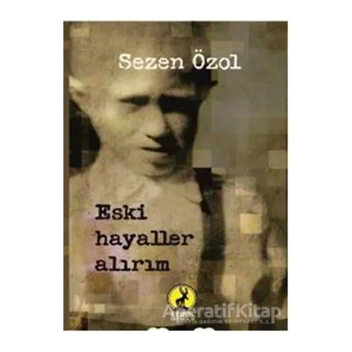 Eski Hayaller Alırım - Sezen Özol - Ceren Yayıncılık