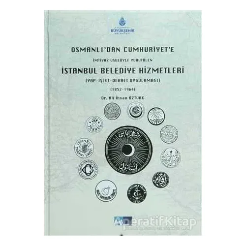 Osmanlı’dan Cumhuriyet’e İmtiyaz Usulüyle Yürütülen İstanbul Belediye Hizmetleri