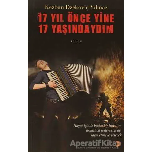 17 Yıl Önce Yine 17 Yaşındaydım - Kezban Dzekoviç Yılmaz - Cinius Yayınları