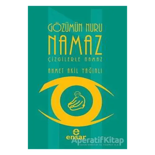 Gözümün Nuru Namaz - Ahmet Akil Yağınlı - Ensar Neşriyat
