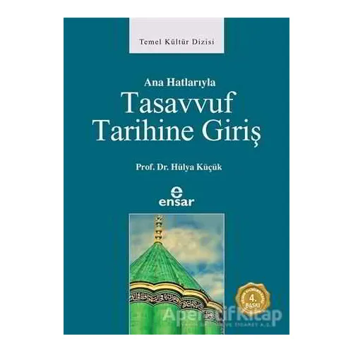 Ana Hatlarıyla Tasavvuf Tarihine Giriş - Hülya Küçük - Ensar Neşriyat