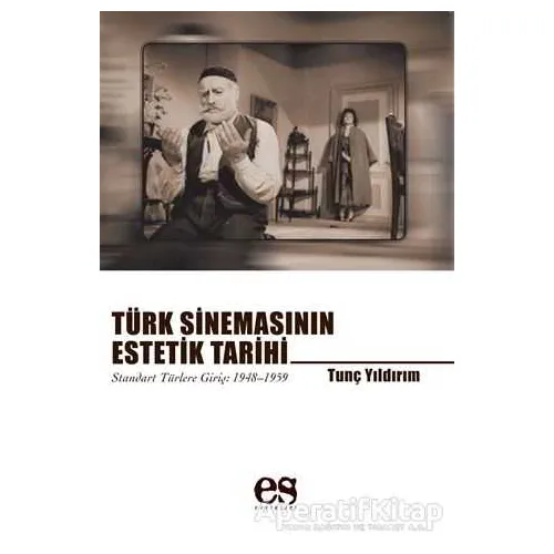 Türk Sinemasının Estetik Tarihi - Tunç Yıldırım - Es Yayınları