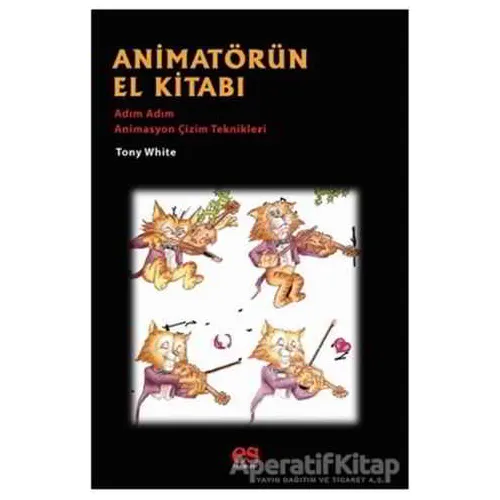 Animatörün El Kitabı - Adım Adım Animasyon Çizim Teknikleri - Tony White - Es Yayınları
