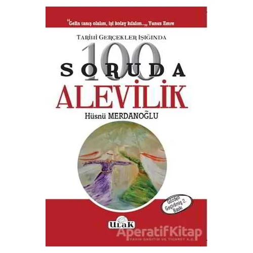 Tarihi Gerçekler Işığında 100 Soruda Alevilik - Hüsnü Merdanoğlu - Ulak Yayıncılık