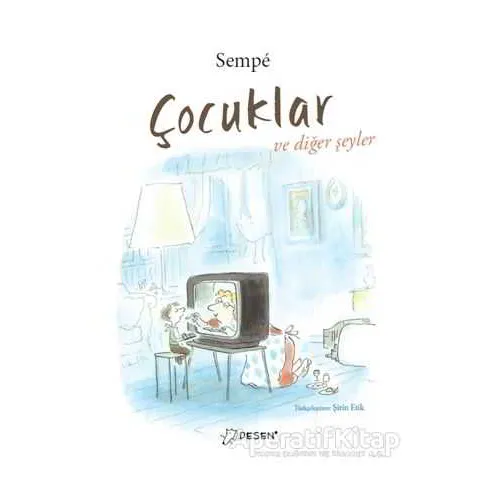 Çocuklar ve Diğer Şeyler - Jean Jacques Sempe - Desen Yayınları