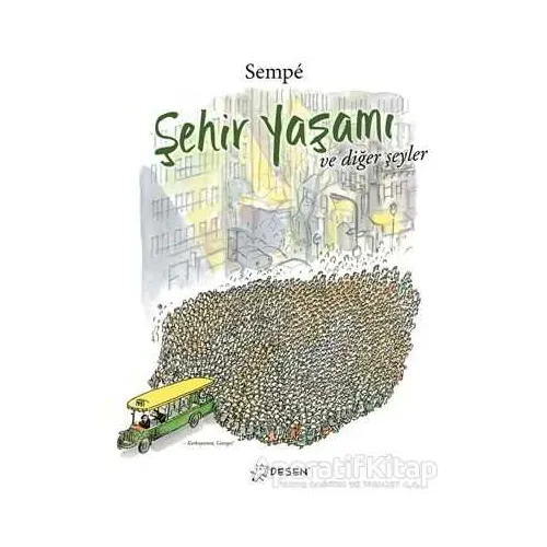 Şehir Yaşamı ve Diğer Şeyler - Jean Jacques Sempe - Desen Yayınları