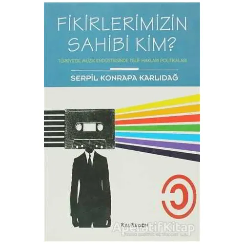 Fikirlerimizin Sahibi Kim? - Serpil Konrapa Karlıdağ - Kalkedon Yayıncılık