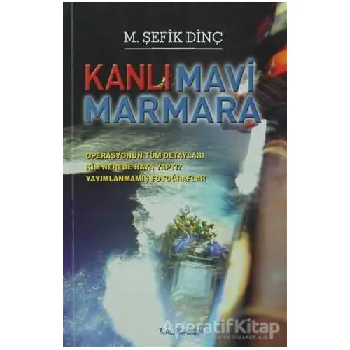 Kanlı Mavi Marmara - M. Şefik Dinç - Kalkedon Yayıncılık