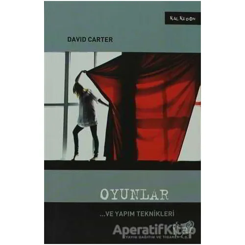 Oyunlar ve Yapım Teknikleri - David Carter - Kalkedon Yayıncılık