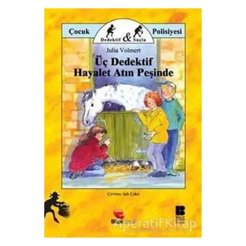 Üç Dedektif Hayalet Atın Peşinde - Julia Volmert - Bilge Kültür Sanat