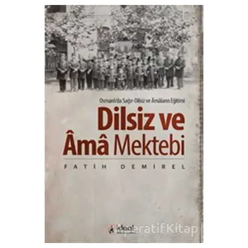 Dilsiz ve Ama Mektebi - Fatih Demirel - İdeal Kültür Yayıncılık