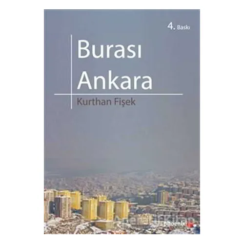 Burası Ankara - Kurthan Fişek - Phoenix Yayınevi