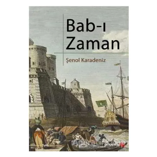 Bab-ı Zaman - Şenol Karadeniz - Phoenix Yayınevi