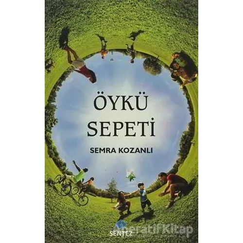 Öykü Sepeti - Semra Kozanlı - Sentez Yayınları