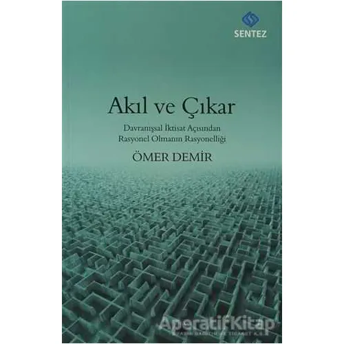 Akıl ve Çıkar - Ömer Demir - Sentez Yayınları