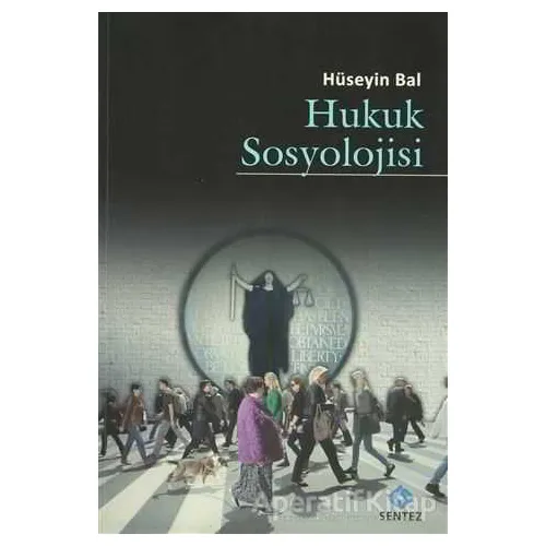 Hukuk Sosyolojisi - Hüseyin Bal - Sentez Yayınları
