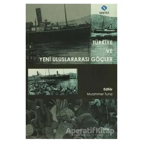 Türkiye ve Yeni Uluslararası Göçler - Muammer Tuna - Sentez Yayınları