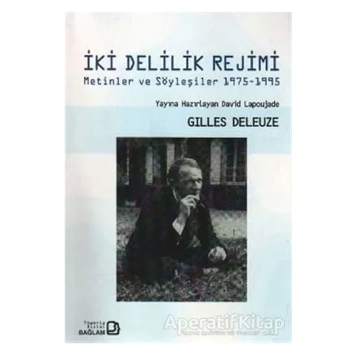 İki Delilik Rejimi - Gilles Deleuze - Bağlam Yayınları