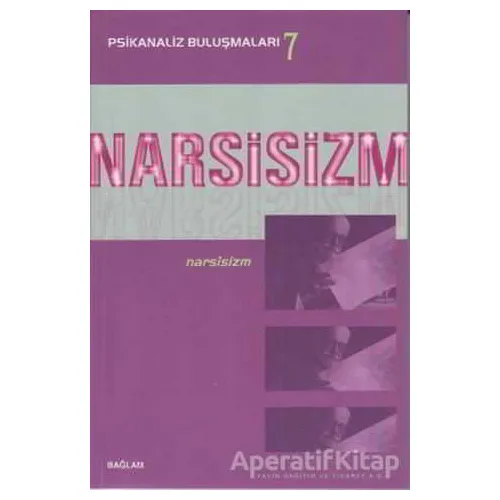 Psikanaliz Buluşmaları 7 - Narsisizm - Canan Suner - Bağlam Yayınları