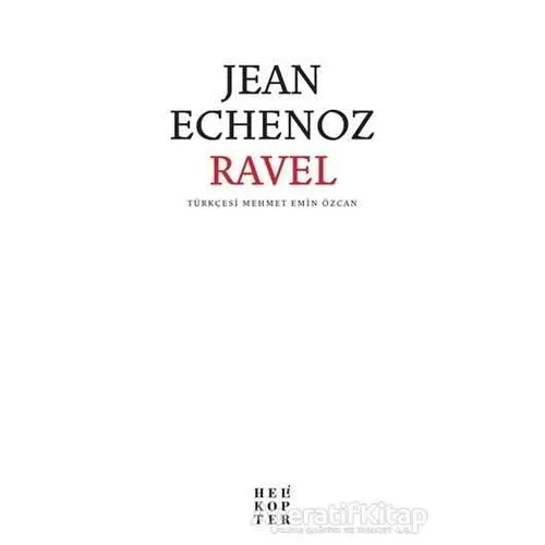 Ravel - Jean Echenoz - Helikopter Yayınları