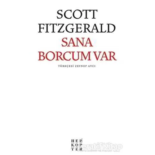 Sana Borcum Var - Francis Scott Key Fitzgerald - Helikopter Yayınları