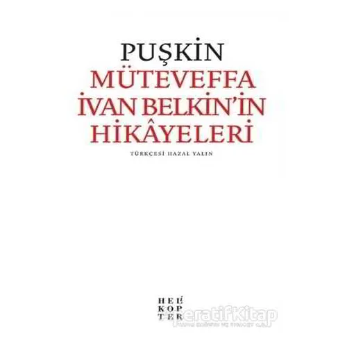 Müteveffa İvan Belkin’in Hikayeleri - Aleksandr Puşkin - Helikopter Yayınları